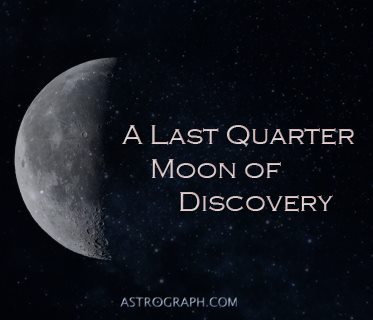 A Last Quarter Moon of Discovery