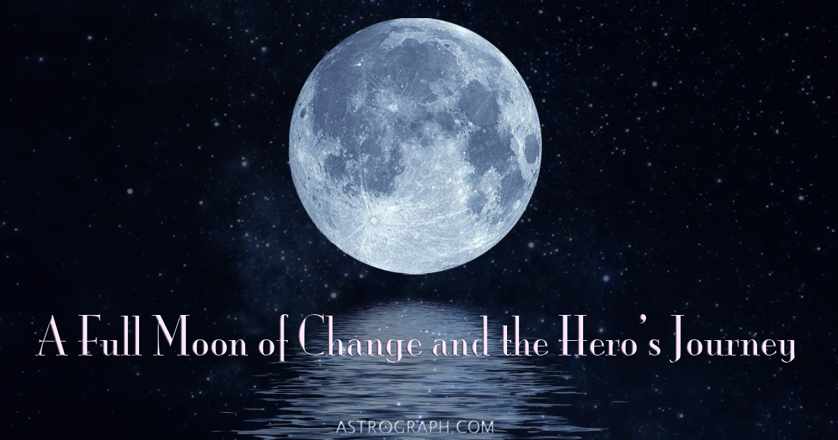 A Full Moon of Change and the Hero’s Journey