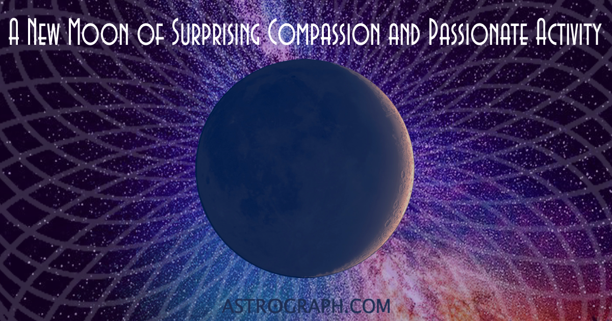 A New Moon of Surprising Compassion and Passionate Activity