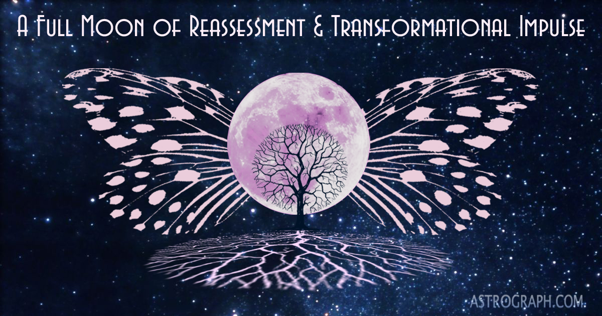 A Full Moon of Reassessment and Transformational Impulse